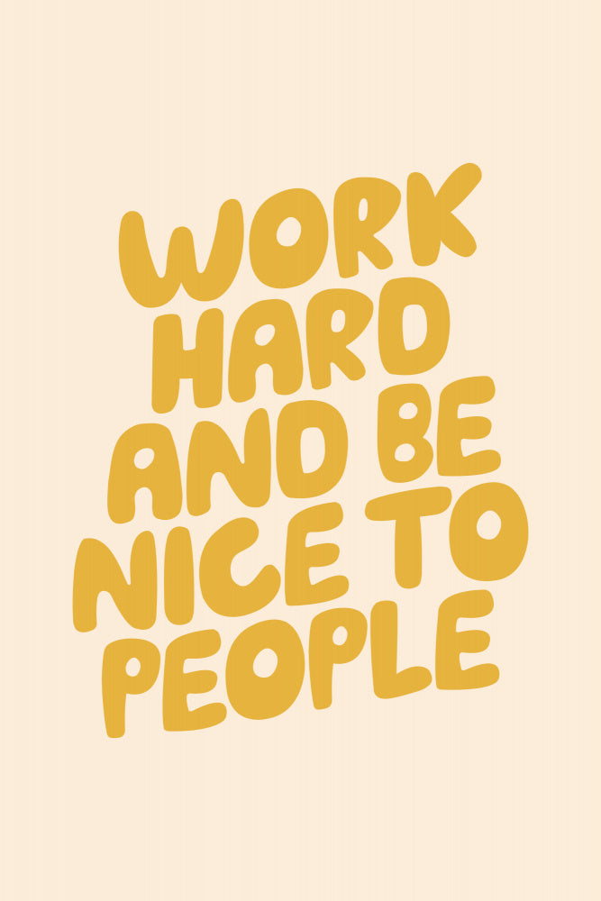 Work Hard and Be Nice To People