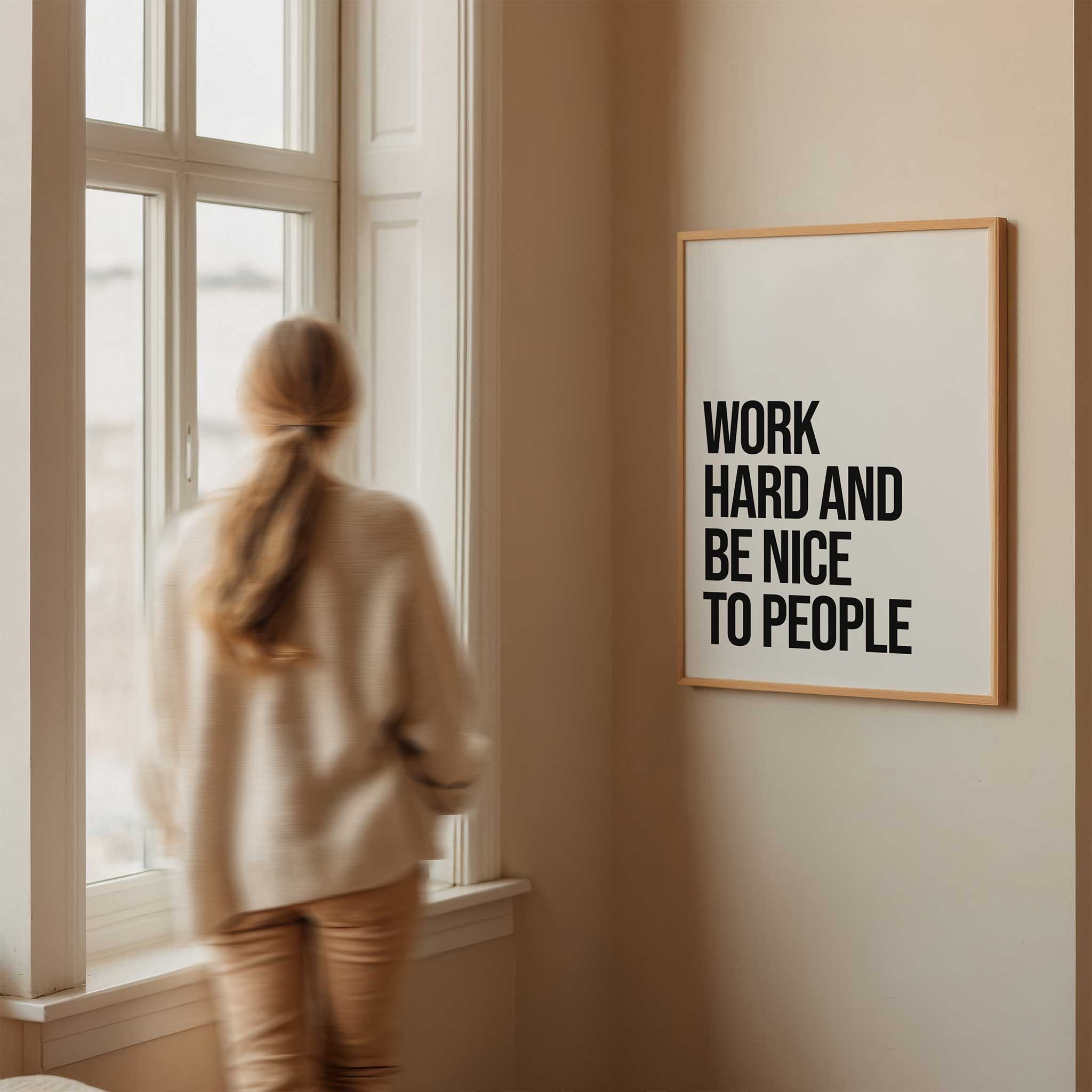 Work Hard and Be Nice to People' typography, motivational framed wall art print for an inspiring aesthetic, titled 'Work Hard and Be Nice to People'