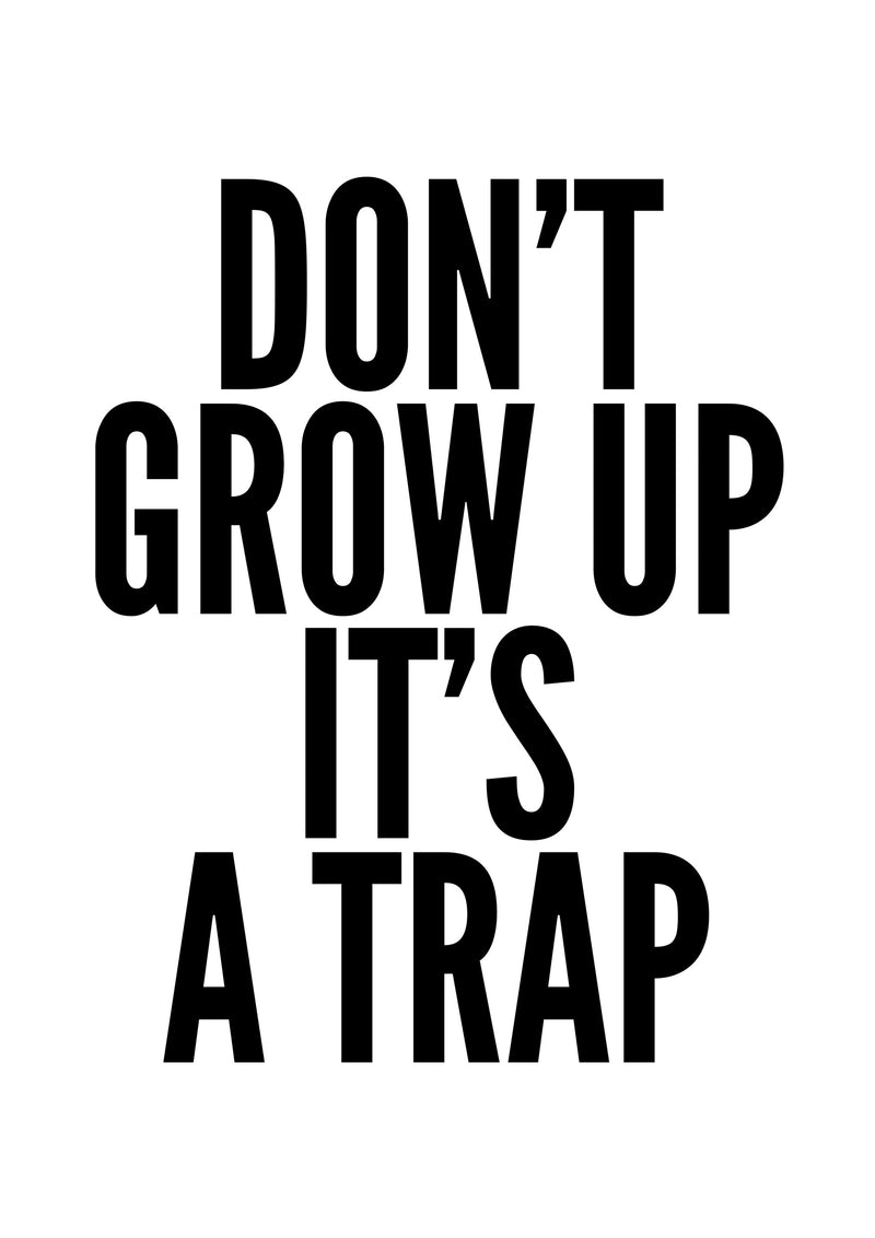 Don't Grow Up It's a Trap