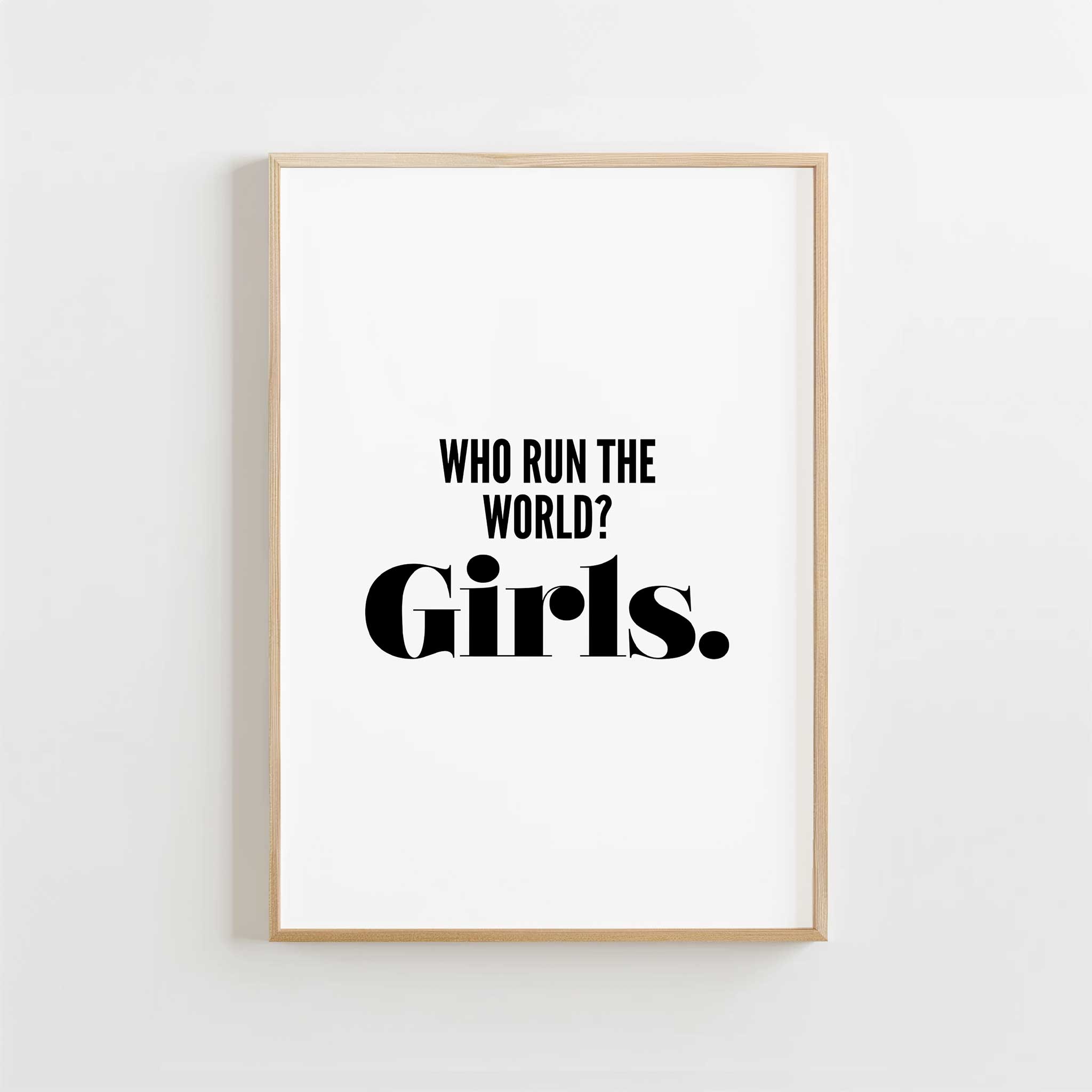 Who Run the World? Girls.' empowering typography, modern wall decor for a strength aesthetic, titled 'Who Run the World? Girls.'