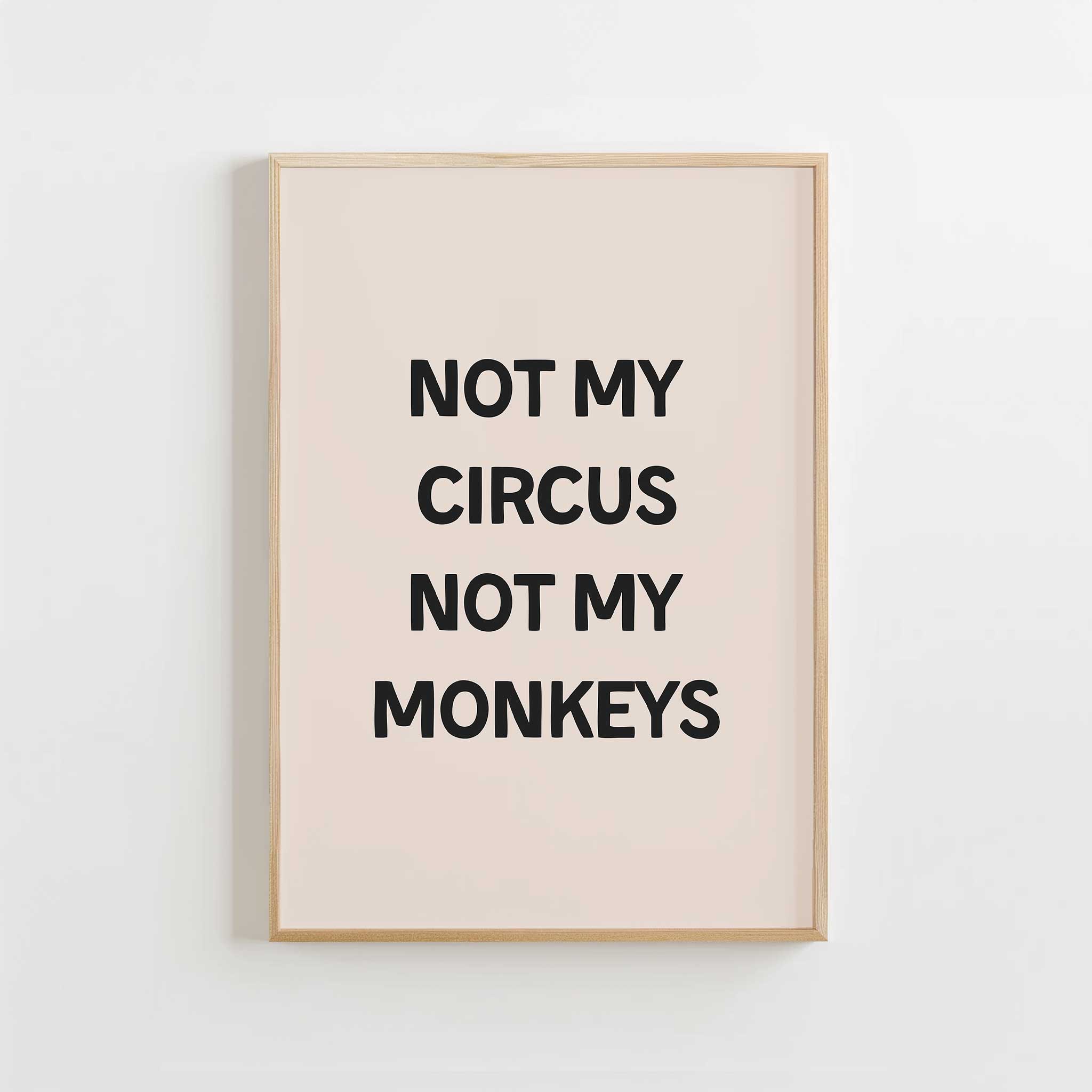 Not My Circus Beige Poster' calm typography, modern wall art for a serene cheeky aesthetic, titled 'Not My Circus Beige Poster'