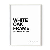 White Oak Frame with real glass. Crafted in the USA.