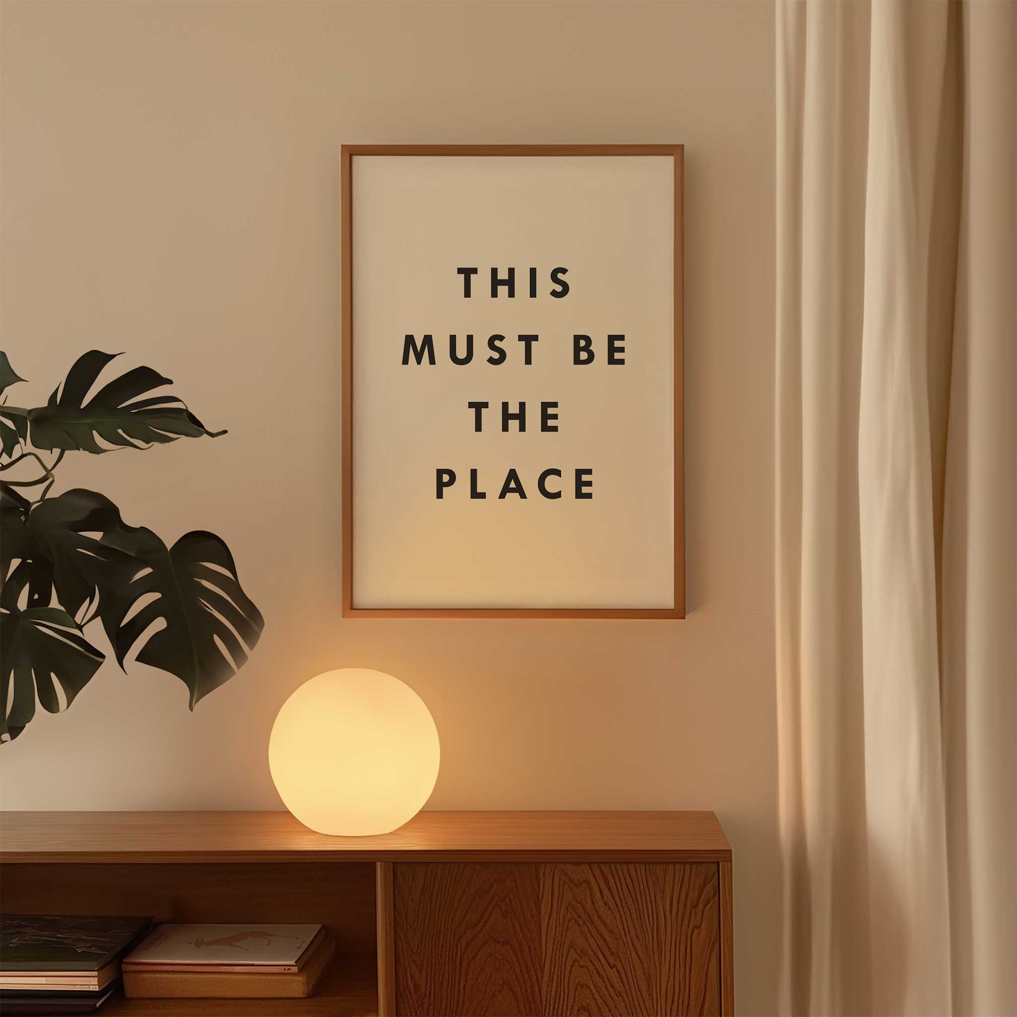 This Must Be the Place' meaningful typography, minimalist print for a subtle modern aesthetic, titled 'This Must Be the Place'