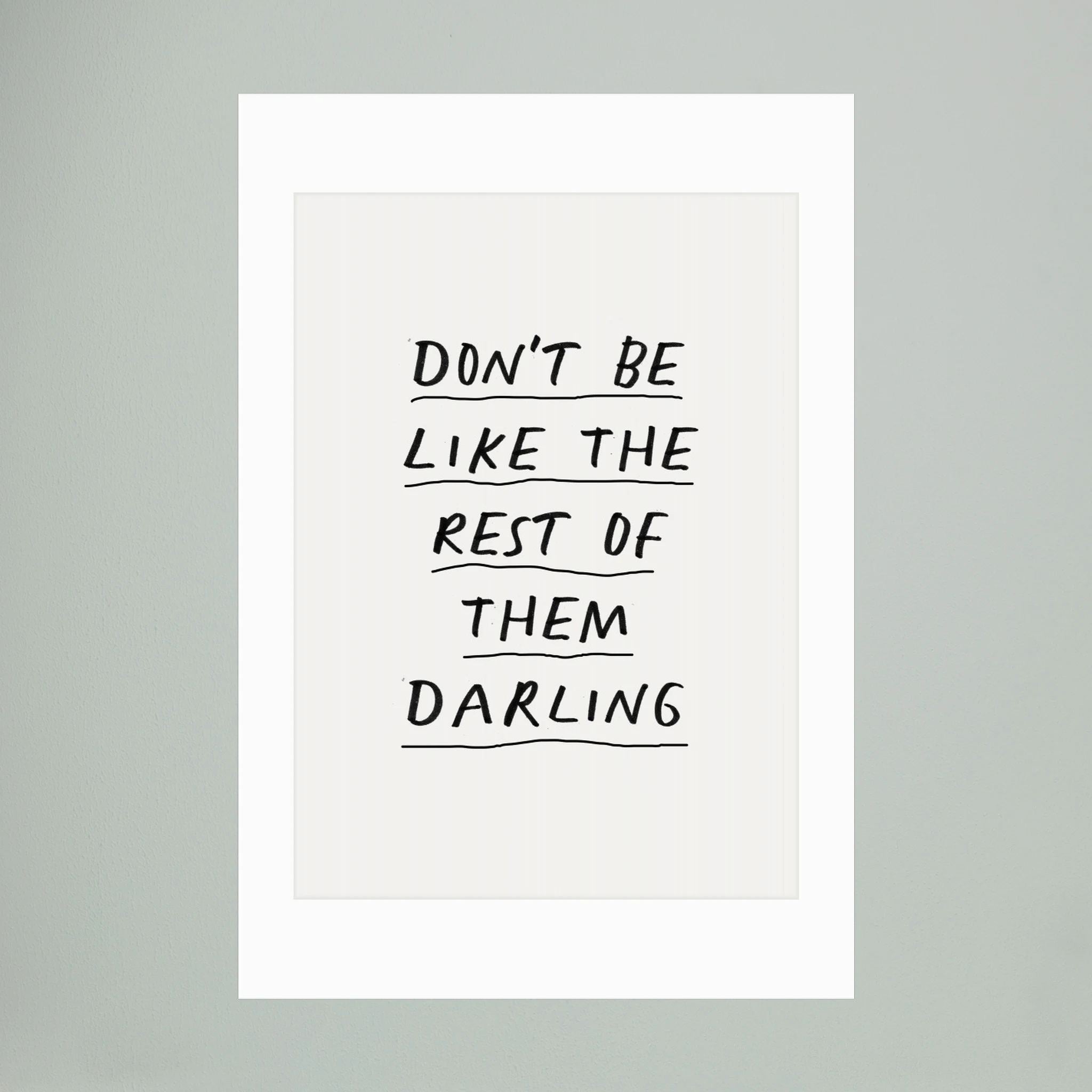 Don't Be Like the Rest of Them Darling F3f2f0 by Brett Wilson