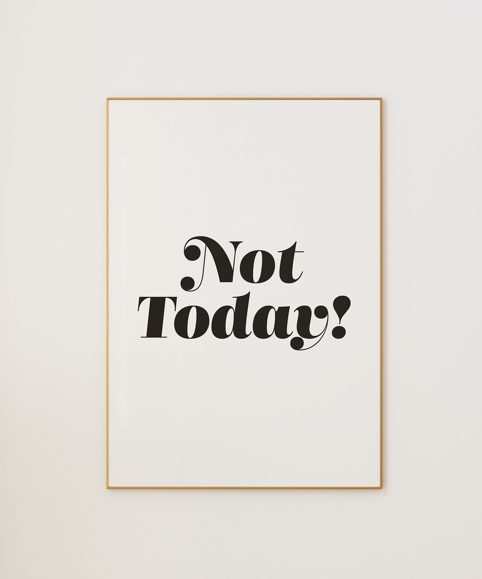 Not Today!