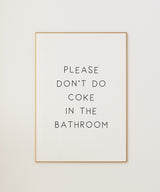 Please Don't Do Coke In The Bathroom