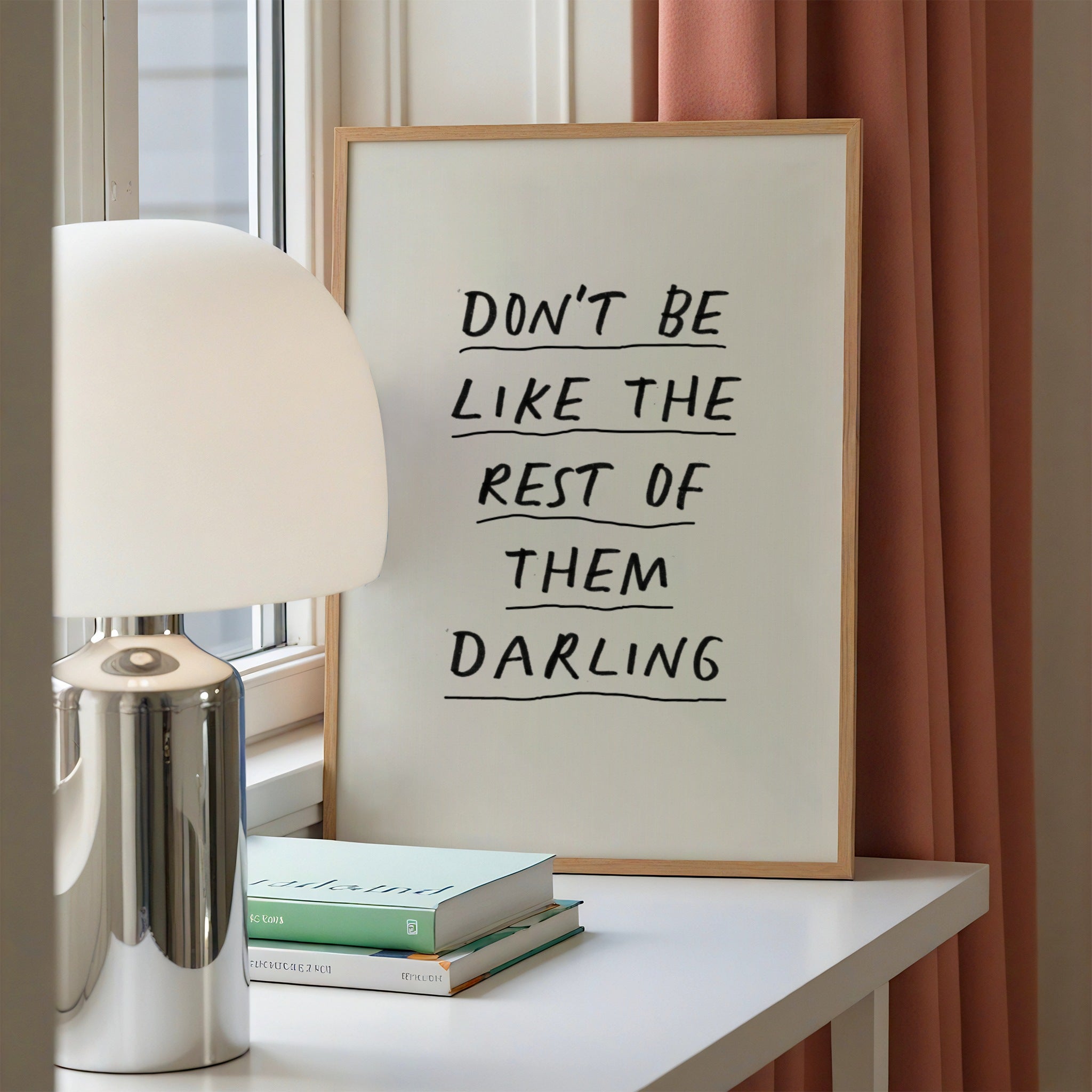 Don't Be Like the Rest of Them Darling