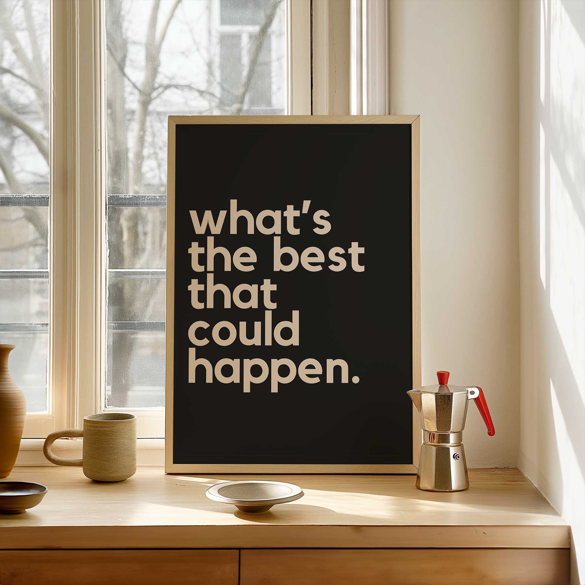 What's the Best That Could Happen - Black' optimistic typography, wall art for living room aesthetic, titled 'What's the Best That Could Happen - Black'