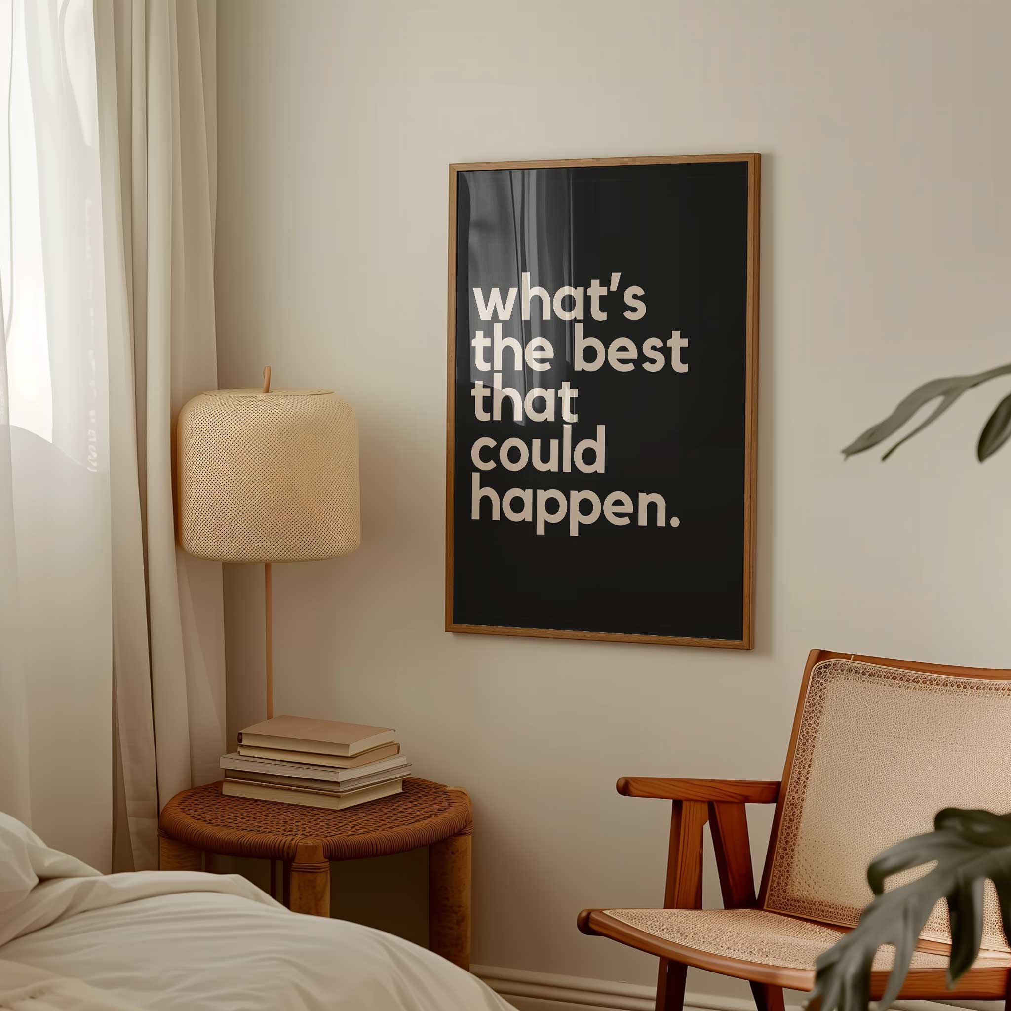 What's the Best That Could Happen - Black' optimistic typography, wall art for living room aesthetic, titled 'What's the Best That Could Happen - Black'