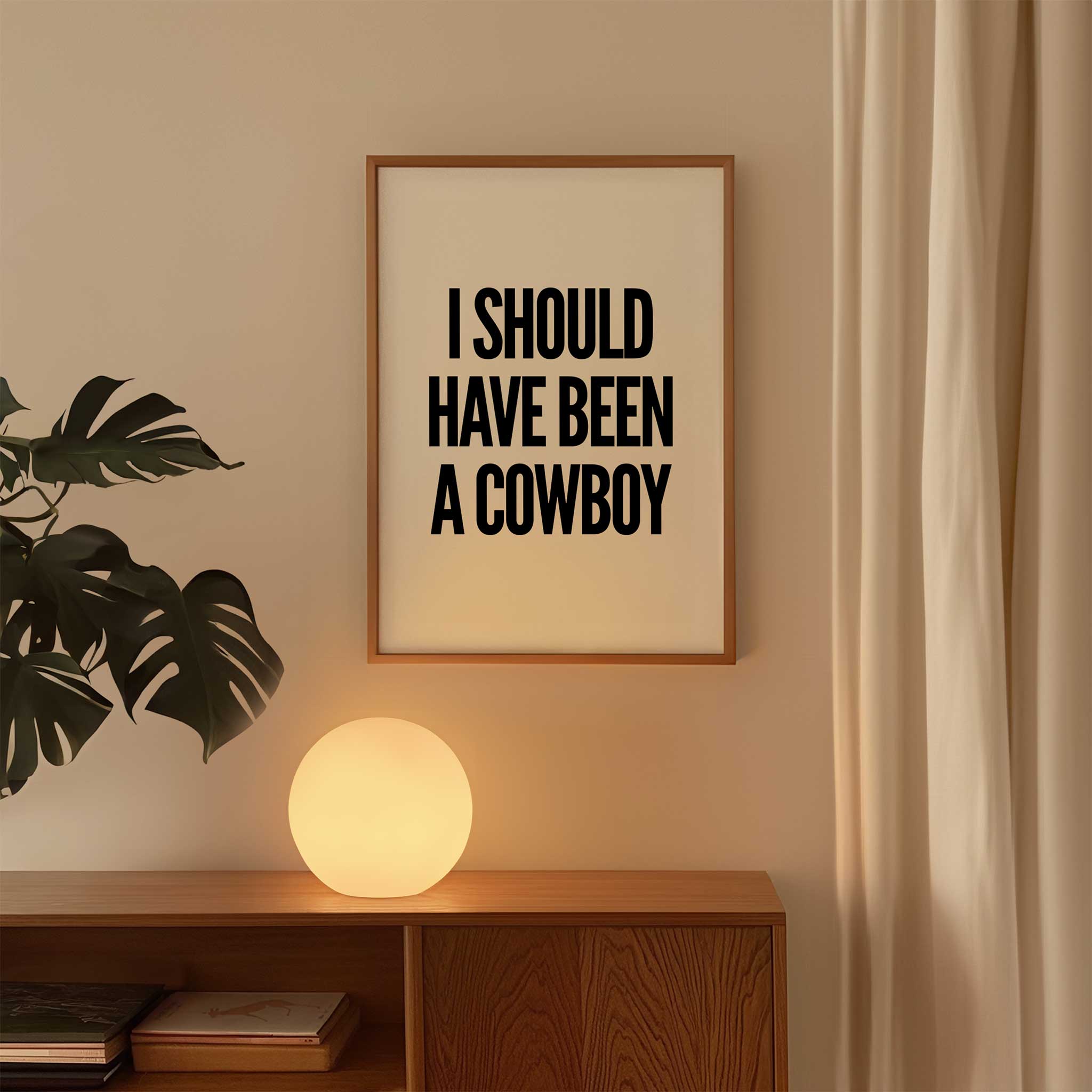 I Should Have Been a Cowboy' western typography, minimalist wall art for a fun aesthetic, titled 'I Should Have Been a Cowboy'
