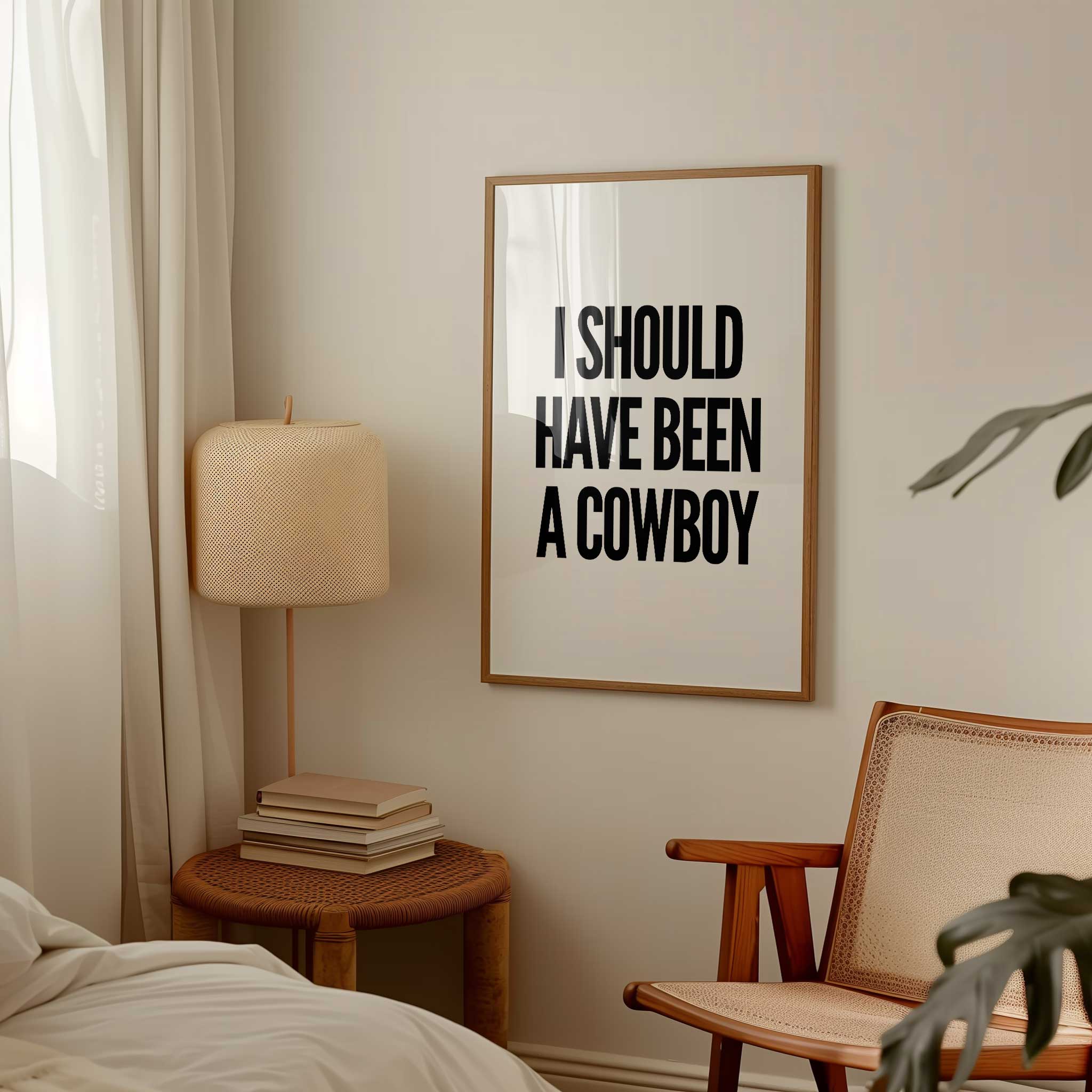 I Should Have Been a Cowboy' western typography, minimalist wall art for a fun aesthetic, titled 'I Should Have Been a Cowboy'