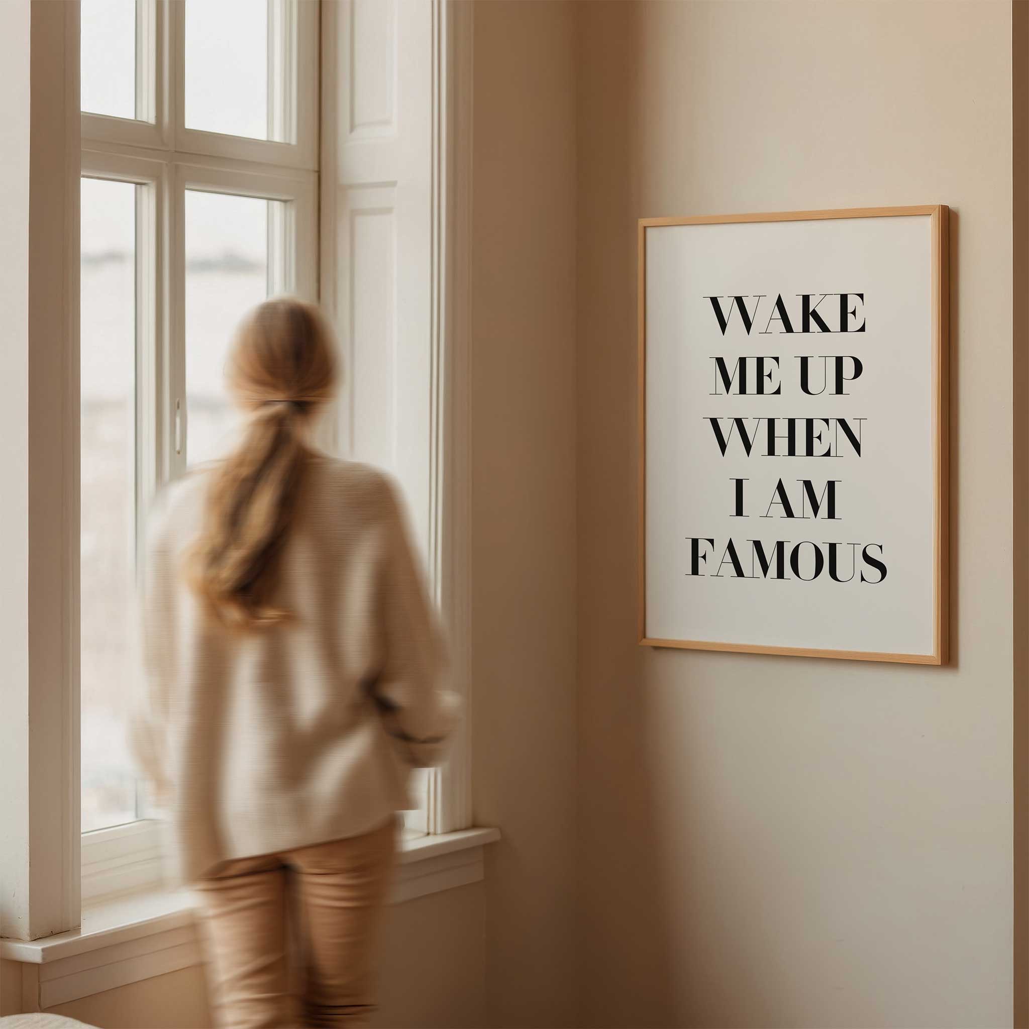 Wake Me Up When I Am Famous' dreamer's typography, minimalist print for an ambitious aesthetic, titled 'Wake Me Up When I Am Famous'