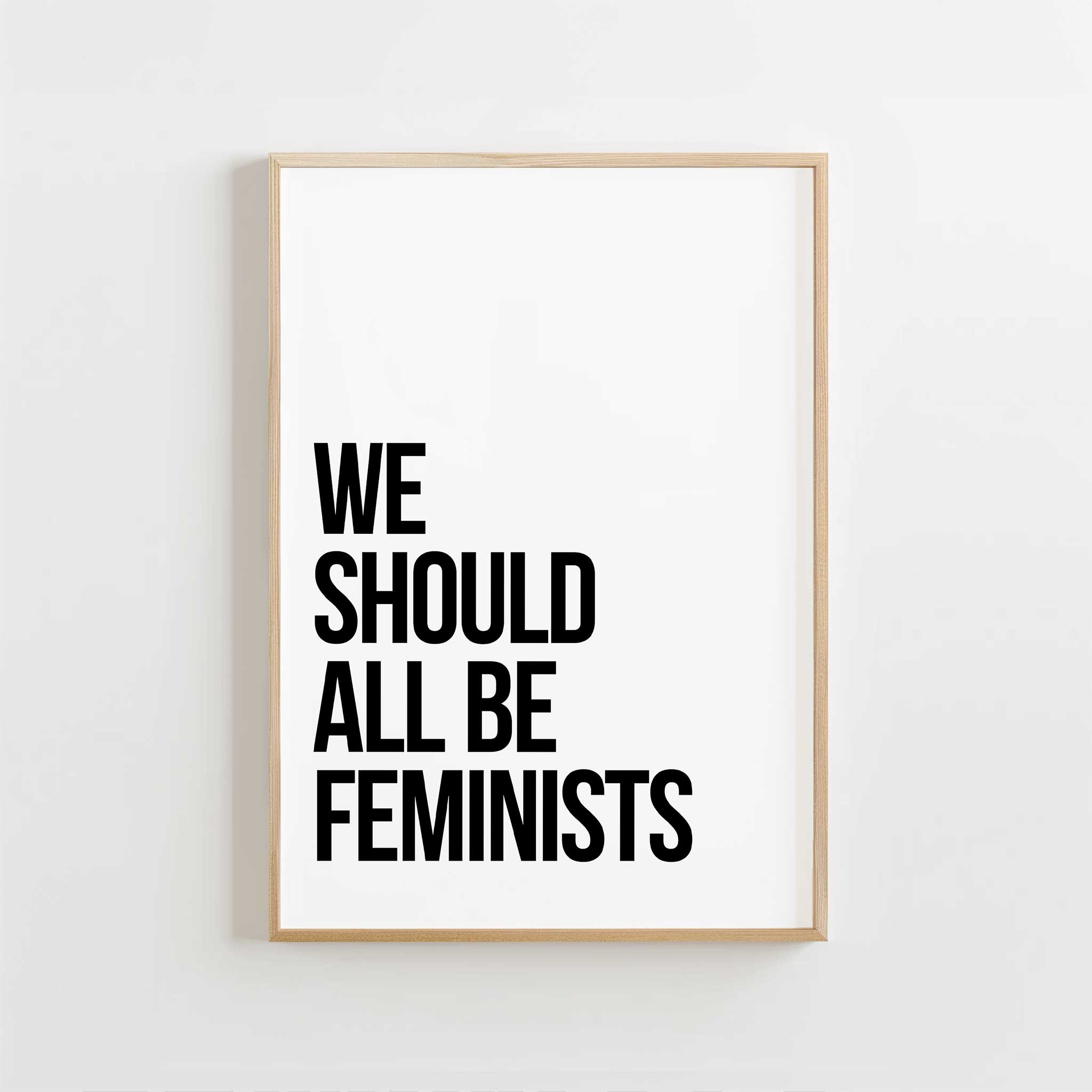 We Should All Be Feminists' powerful typography, minimalist wall art for a justice aesthetic, titled 'We Should All Be Feminists'