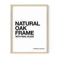 Natural Oak Frame with real glass. Crafted in the USA.