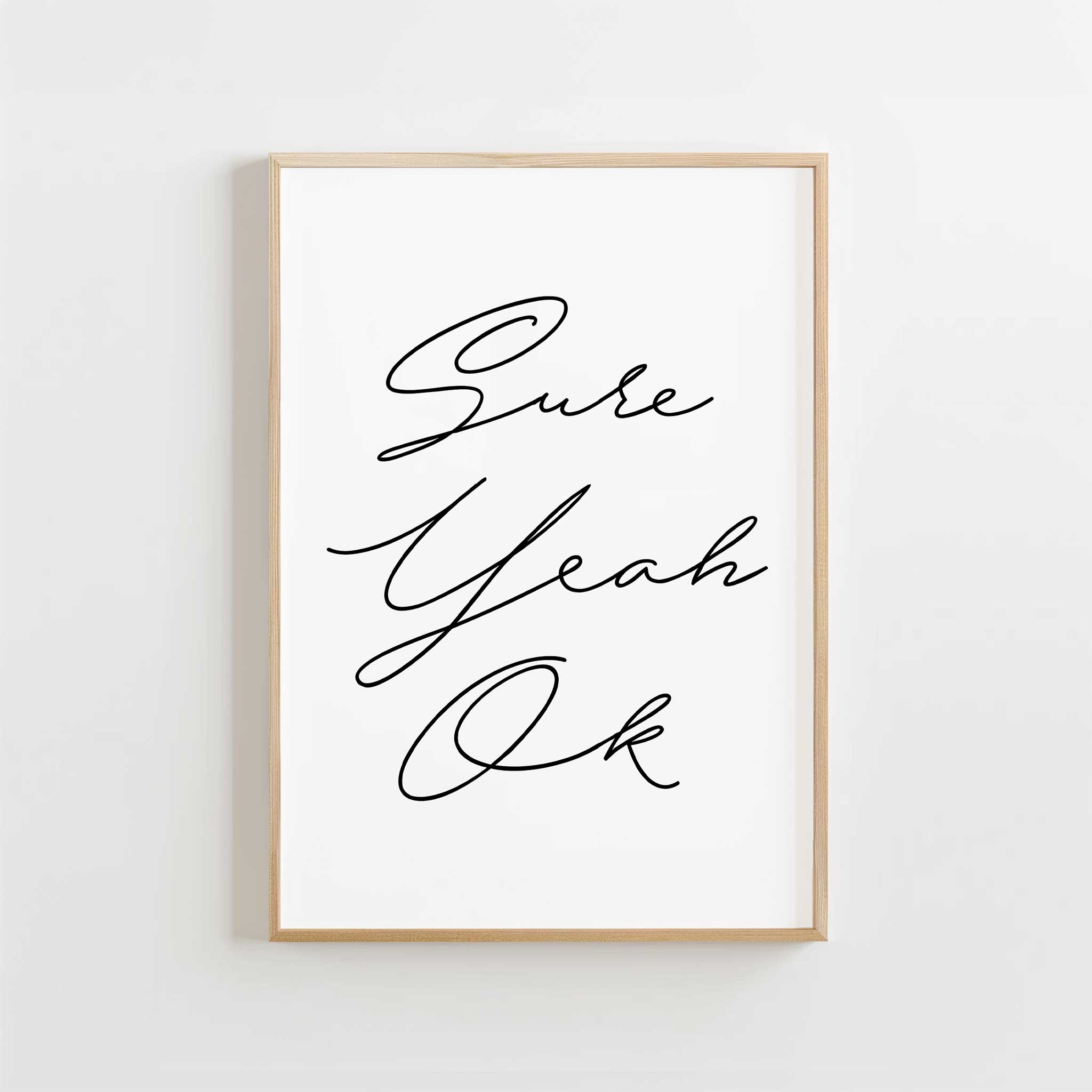 Sure Yeah Ok' sarcastic typography, wall art for living room with a laid-back aesthetic, titled 'Sure Yeah Ok'