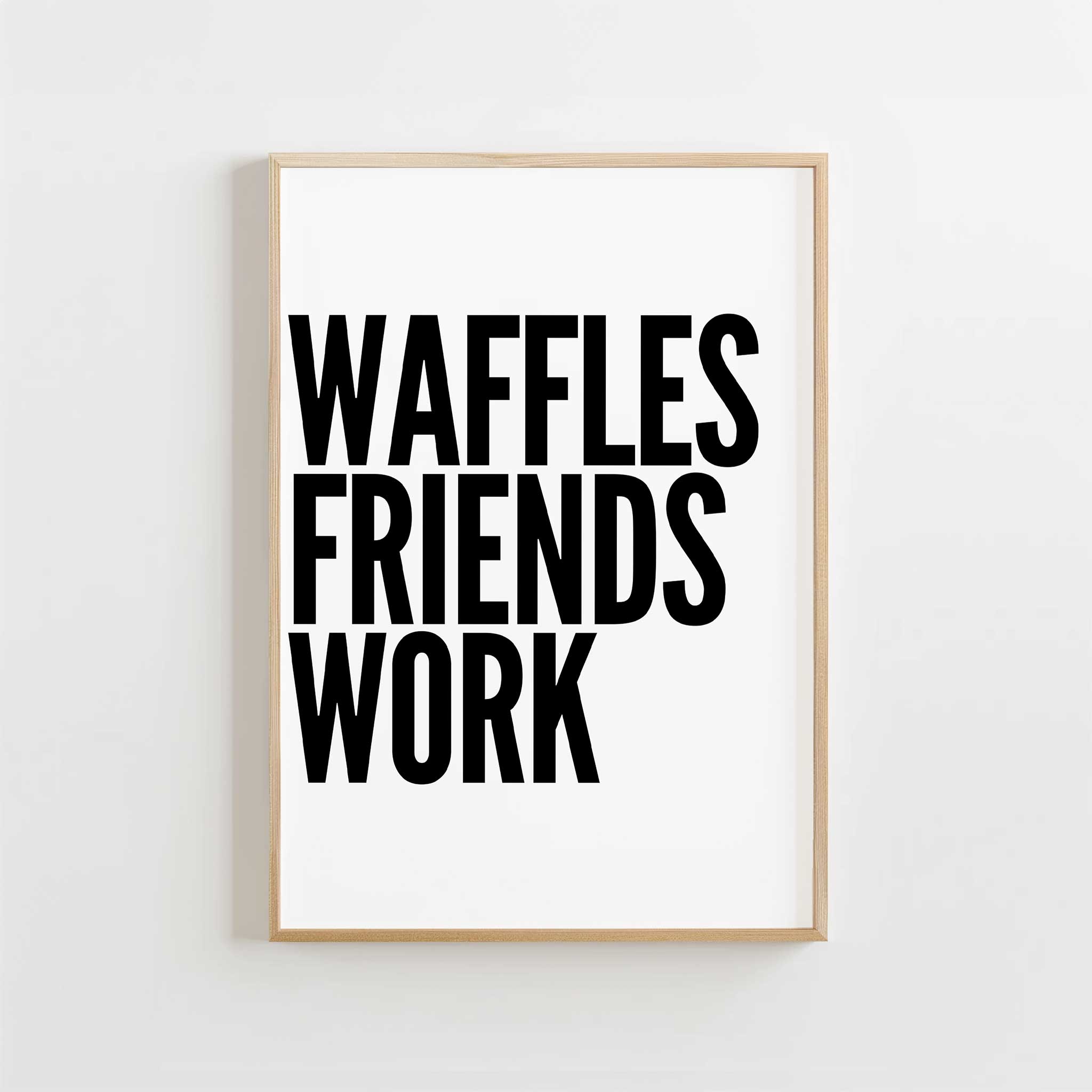 Waffles Friends Work' motivational typography, minimalist wall art for a hustle aesthetic, titled 'Waffles Friends Work'