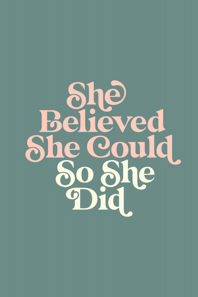 She Believed She Could so She Did