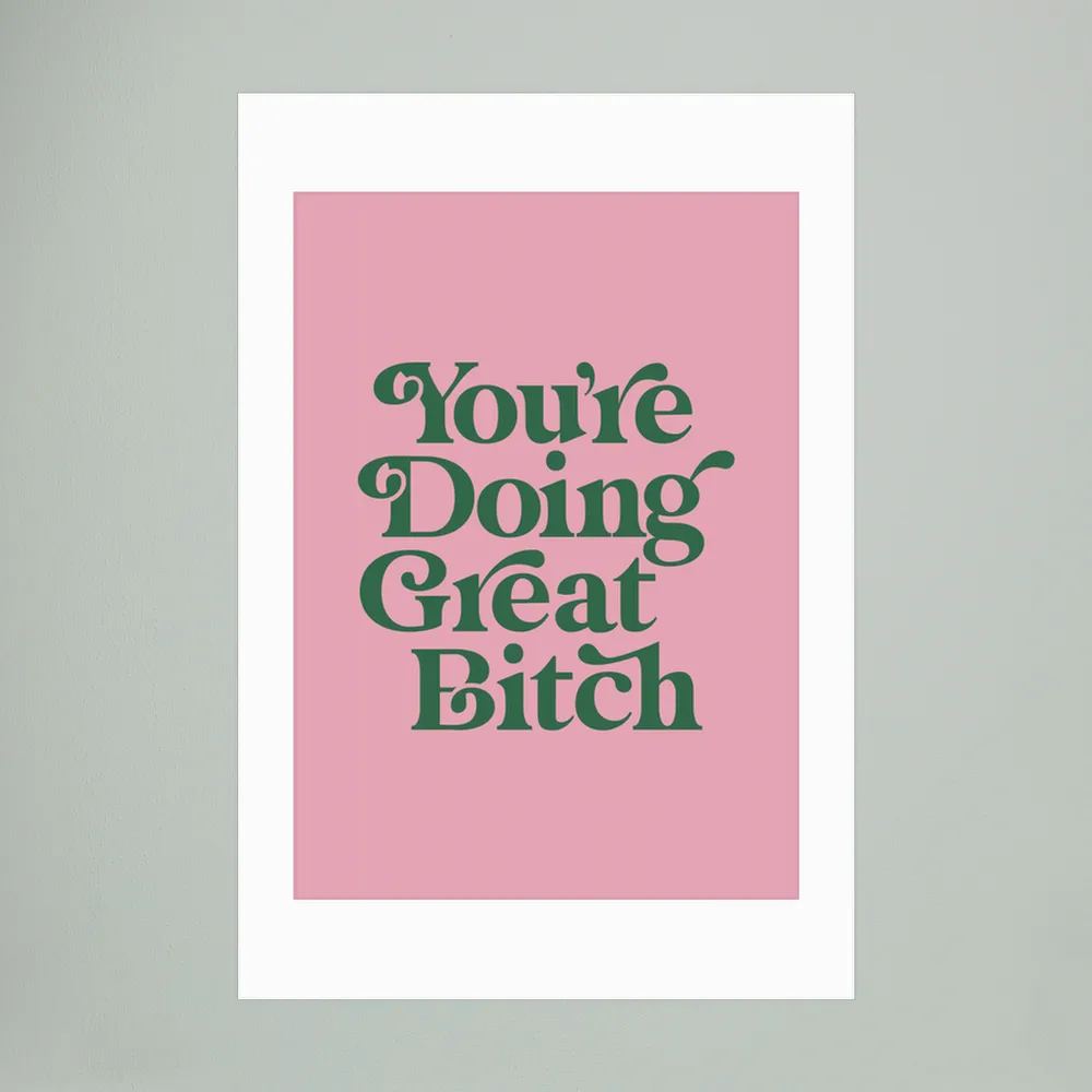 You're Doing Great Bitch E5a5b7 by Brett Wilson