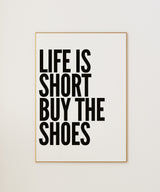 Life Is Short Buy The Shoes