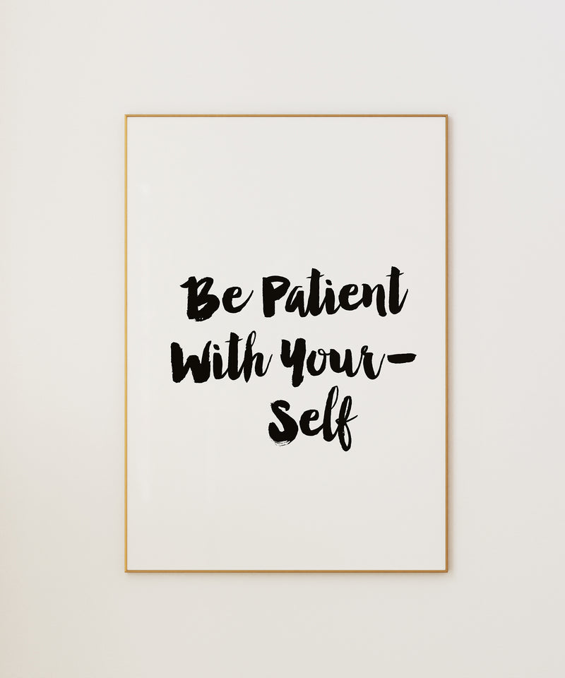 Be Patient With Yourself