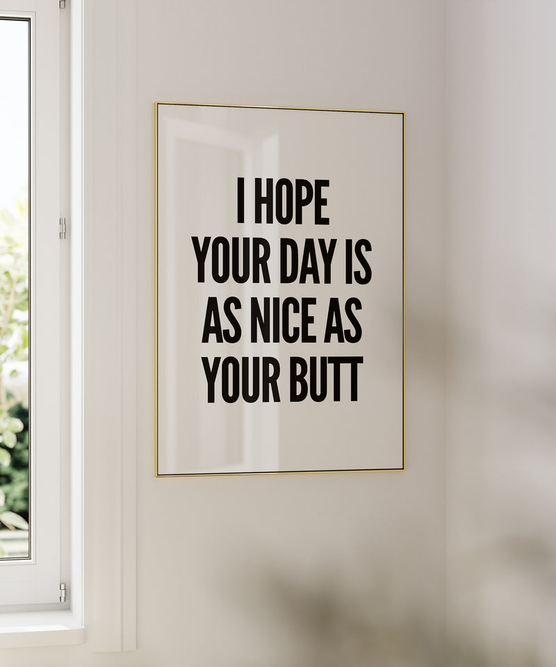 I Hope Your Day Is Nice
