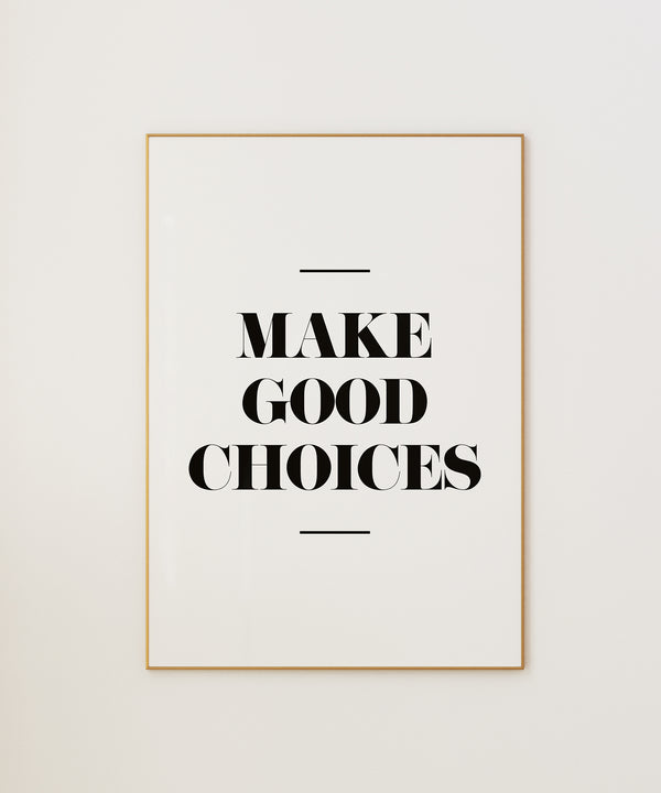 Make Good Choices