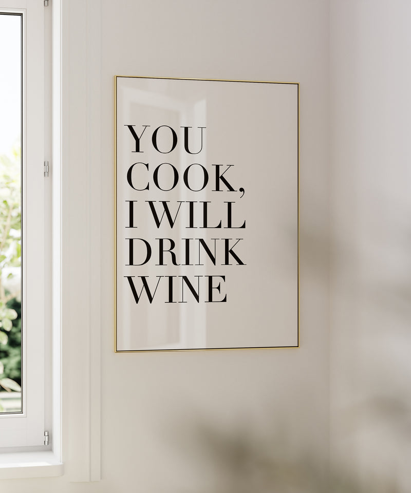 You Cook I Will Drink Wine