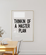 Thinkin Of A Master Plan
